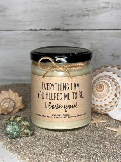 Everything I am You Helped Me To Be