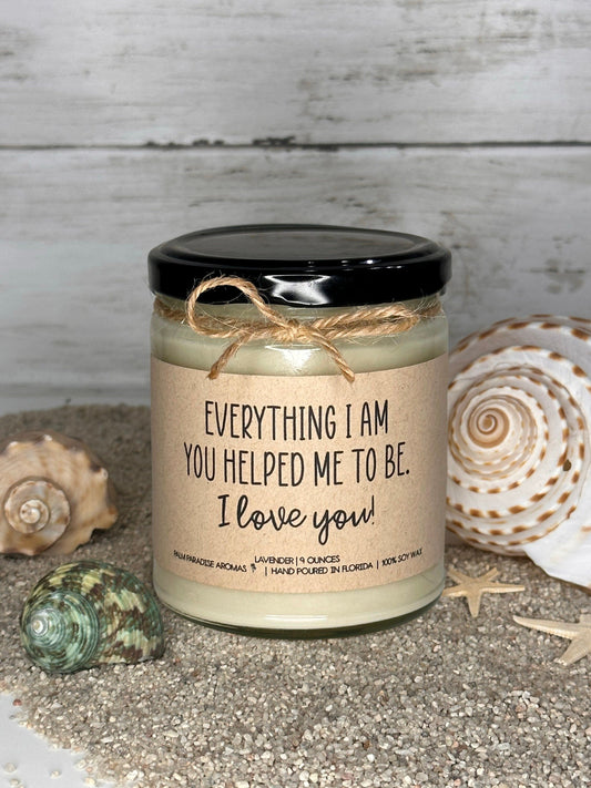 Everything I am You Helped Me To Be